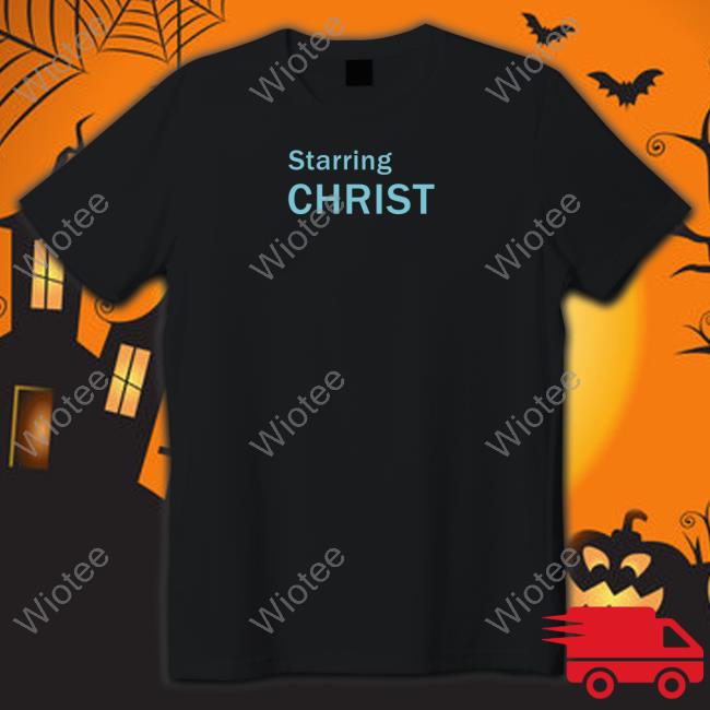 Starring Christ Shirt