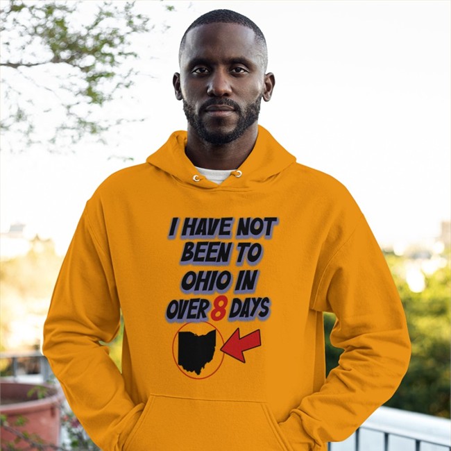 I Have Not Been To Ohio In Over 8 Days Tee Shirt Kailey Mihalik I Have Not Been To Ohio In Over 8 Days T Shirt Hamburgeor