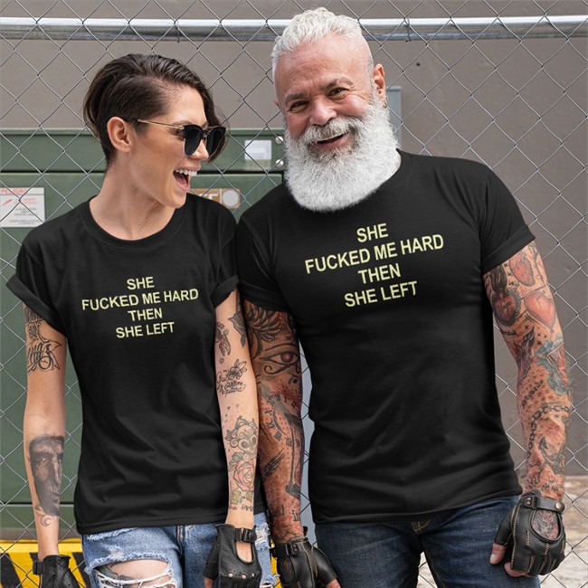 Shirts That Go Hard She Fucked Me Hard Then She Left Long Sleeve T Shirt