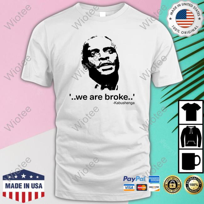 Official We Are Broke Kabushenga Shirt Canary Mugume