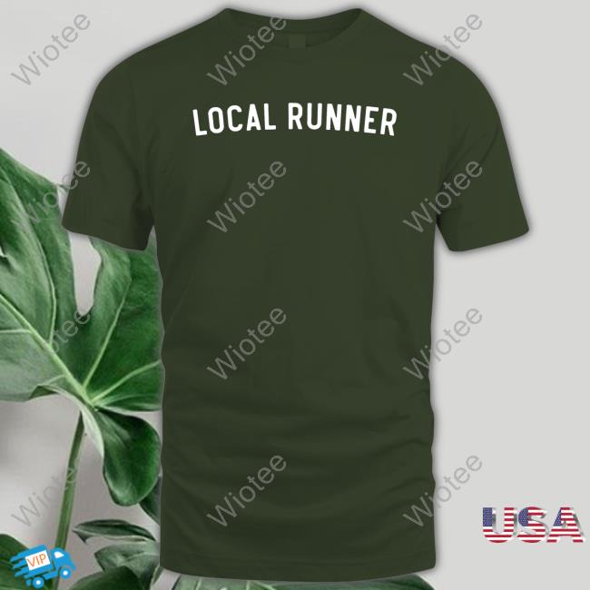 Local Runner Shirt Dumb Runner's Artist Shop Sweatshirts Local Runner New Shirt