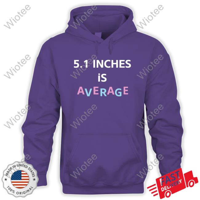5.1 Inches Is Average T Shirt Lolo Loloverruled Official 5.1 Inches Is Average Tee Shirt