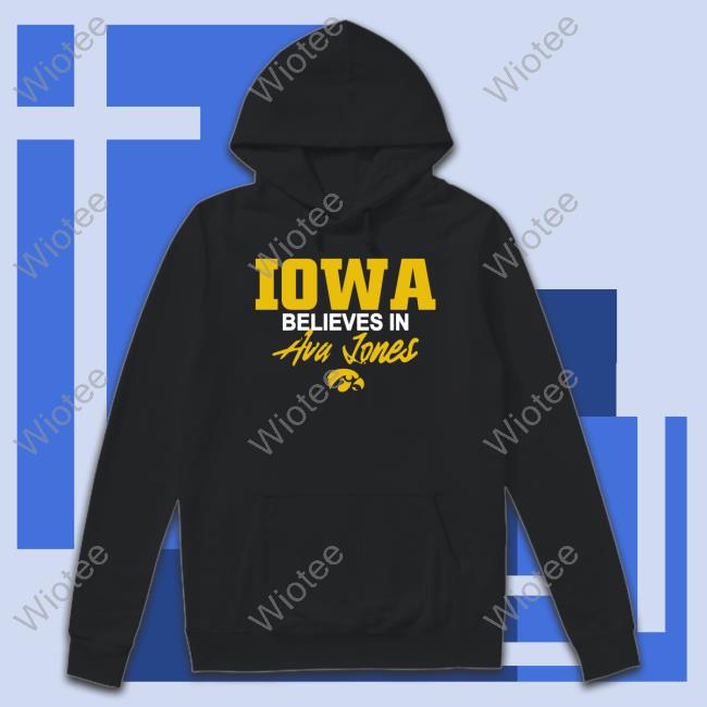 Official Iowa Believes In Ava Jones Shirt Long Sleeve T Shirt Official Iowa Believes In Ava Jones Shirt Hoodies
