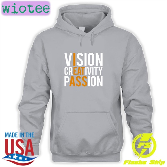 Vision Creativity Passion T Shirt Shirts That Go Hard Vision Creativity Passion Shirt Shirtsthtgohard