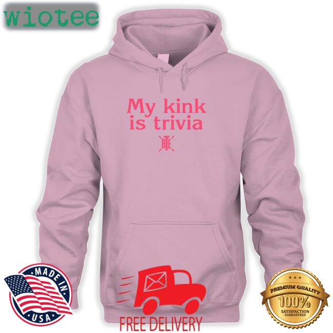 My Kink Is Trivia T-Shirt Bte Best Trivia Ever Alicia Atout My Kink Is Trivia T Shirt Bte Best Trivia Ever