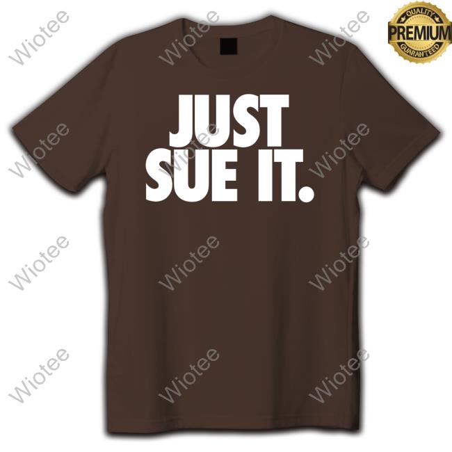 Official Just Sue It T-Shirt