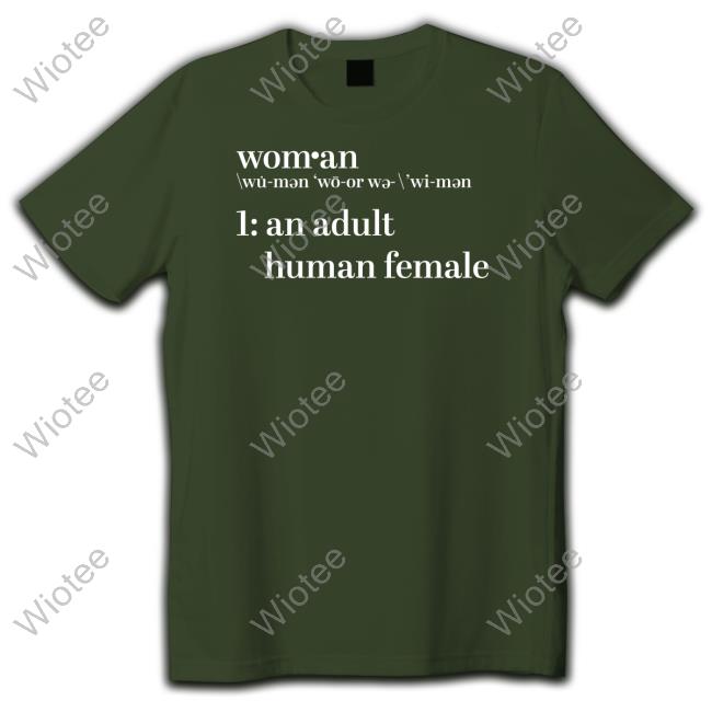Woman An Adult Human Female Definition Of Woman Shirt The Daily Wire Store Woman An Adult Human Female Shirt Long Sleeve T Shirt