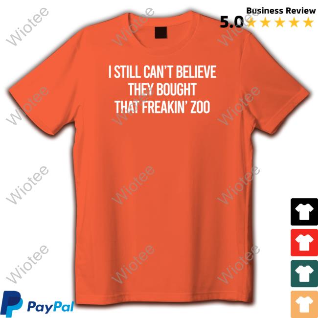 I Still Can't Believe They Bought That Freakin Zoo Sweatshirt I Still Can't Believe They Bought That Freakin Zoo Long Sleeve Tee Zach Silberberg