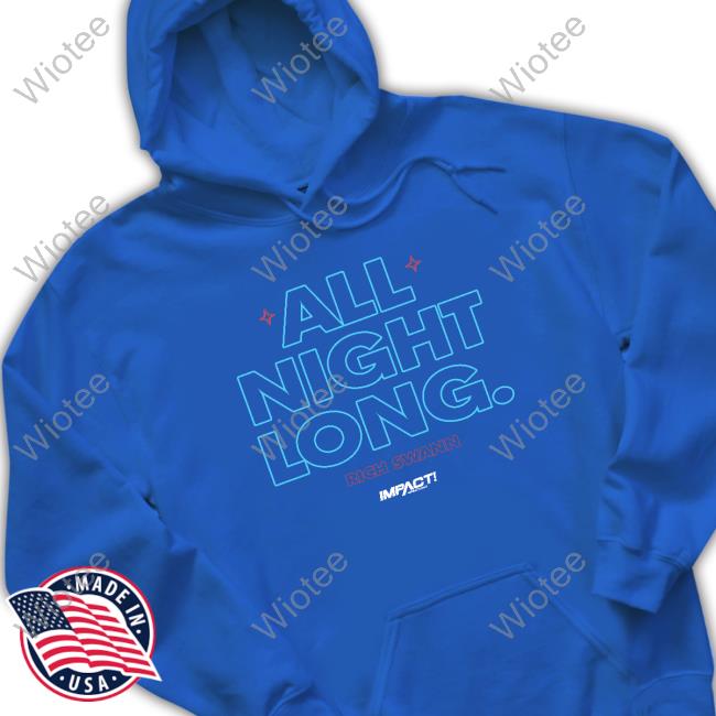 Impact All Night Long. Shirts Impactwrestling Impact All Night Long. Sweatshirt Impactwrestling