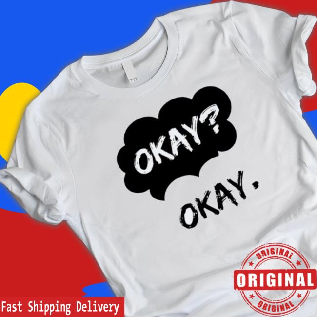 Official Okay Okay Tee Official Okay Okay Sweatshirts