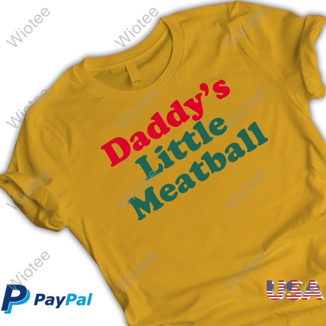 Daddy's Little Meatball T Shirts Andiamo Anderscjay