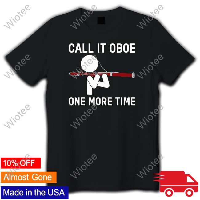 Call It Oboe One More Time Tees Bassoon