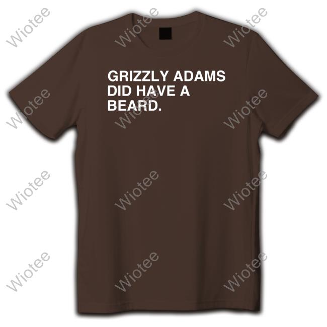 Grizzly Adams Did Have A Beard Long Sleeve Tee Grizzly Adams Did Have A Beard Tee