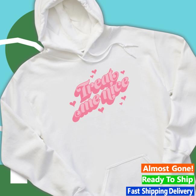 Official Anne Marie Treat Me Nice Hooded Sweatshirt Official Anne Marie Treat Me Nice Tee Shirt
