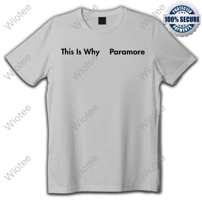 This Is Why Tee This Is Why Paramore Hoodies Paramore Merch