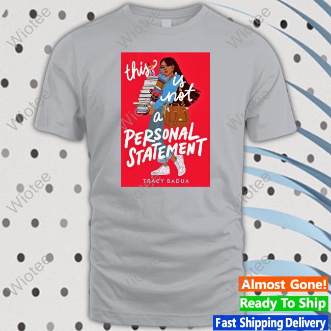This Is Not A Personal Statement Shirts Tracy Badua