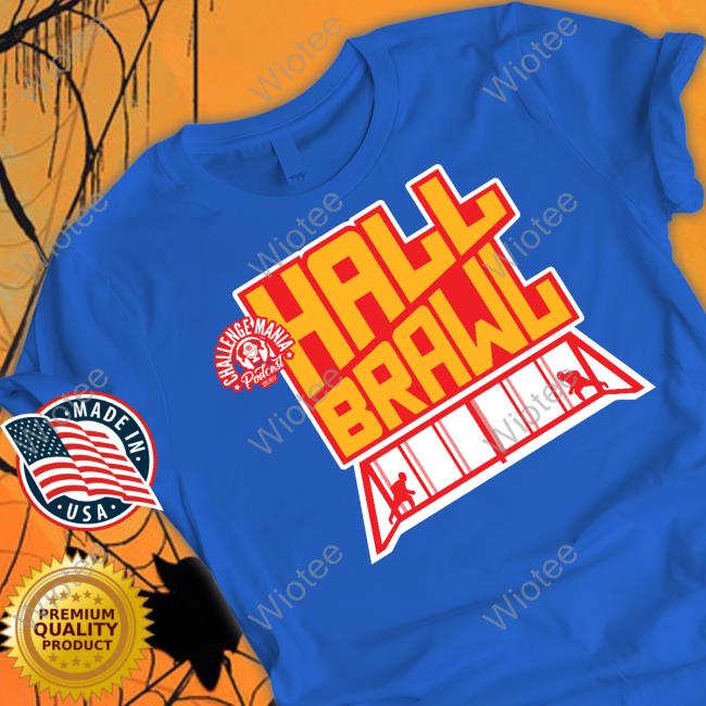 Hall Brawl Shirt Hall Brawl Tee