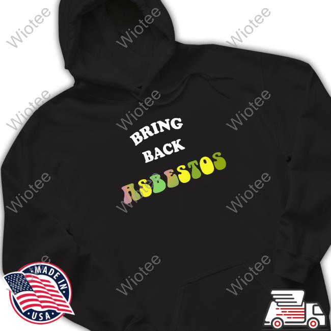 Official Bring Back Asbestos ## Tee