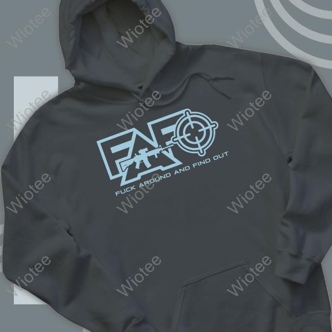 Official Fuck Around And Find Out Long Sleeve Fuck Around And Find Out Shirts