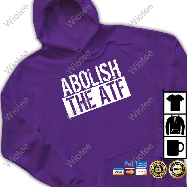 Official Abolish The Atf Hoodie Abolish The Atf Tank Atf Hq