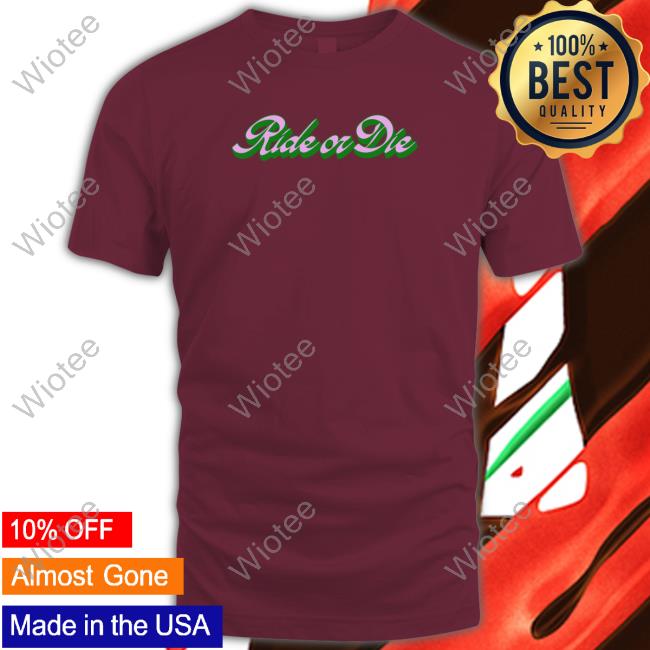 Ride Or Die T Shirt
