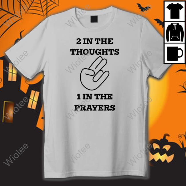 Official 2 In The Thoughts 1 In The Prayers Shirt Hat