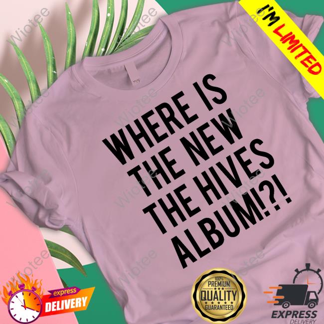 Official Chris Dangerous Where Is The New The Hives Album T-Shirt The Hives Chris Dangerous Where Is The New The Hives Album Shirt The Hives