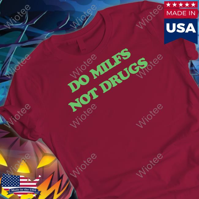 Official Danny Duncan Merch Do Milfs Not Drugs Hoodie Danny Duncan Merch Do Milfs Not Drugs Long Sleeve T Shirt Dannyduncan69