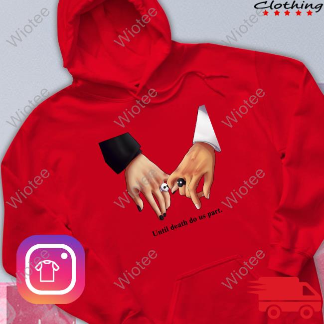 Unus Annus Store Official Until Death Do Us Part. Sweatshirt Unus Annus Store Official Until Death Do Us Part. Tee Shirt