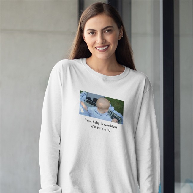 Your Baby Is Worthless If It Isn't A Dj Hoodie Shirts That Go Hard Your Baby Is Worthless If It Isn't A Dj Tee Shirt Shirts That Go Hard