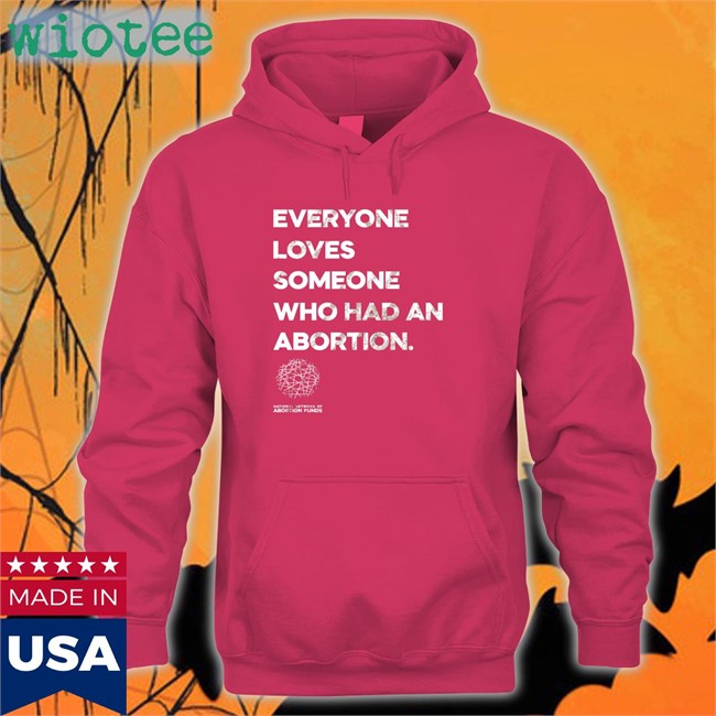 Suzanne Voting Rights Now Everyone Loves Someone Who Had An Abortion Tees Everyone Loves Someone Who Had An Abortion Shirt
