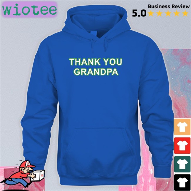 Thank You Grandpa Hoodie Thank You Grandpa T Shirt Couch Racer Shop