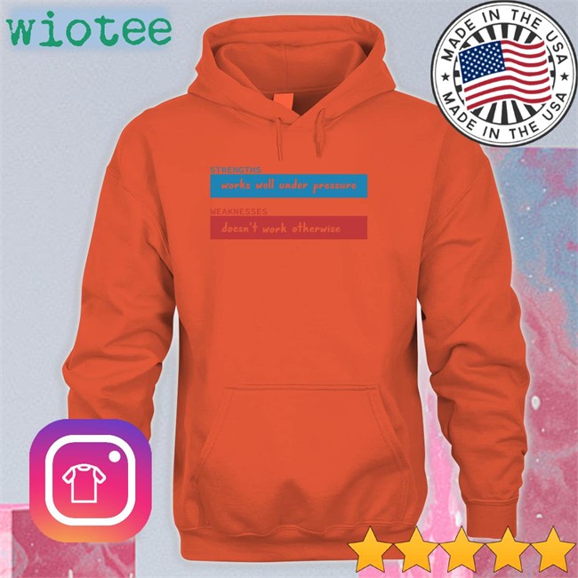 Strengths Works Well Under Pressure Sweatshirt Weaknesses Doesn't Work Otherwise Adhd Jesse Merch Strengths Works Well Under Pressure Weaknesses Doesn't Work Otherwise Tee Adhdjesse
