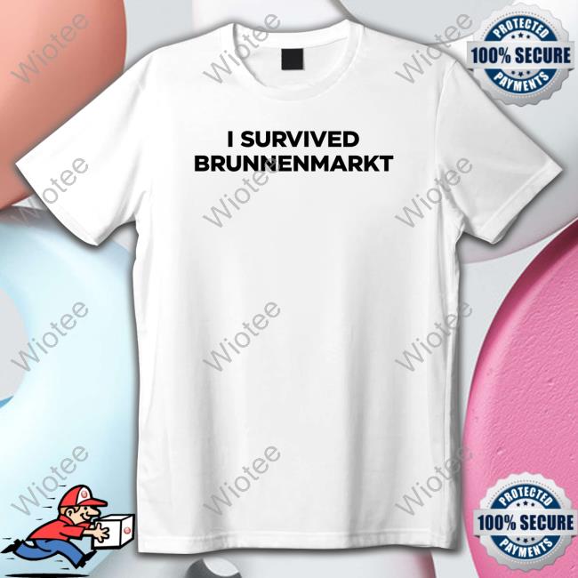 I Survived Brunnenmarkt T Shirt