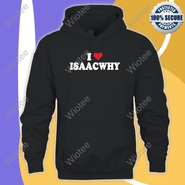 I Love Isaacwhy Shirts Bigt Official I Love Isaacwhy Shirt Bigt