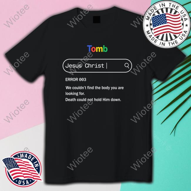 Official Lightandcottons Tomb Jesus Christ Error 003 Sweatshirt Temilade Salami Environmentalist Tomb Jesus Christ Error 003 Sweatshirt