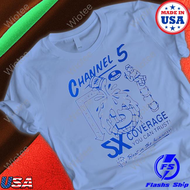 Channel 5 5X coverage nice art Sweatshirt Channel 5 5X coverage nice art Shirts