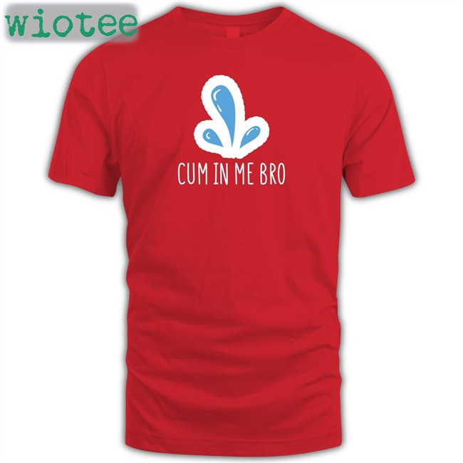 Cum In Me Bro Hoodie Cum In Me Bro T-Shirt Wicked Naughty Apparel Merch Wicked Tshirts