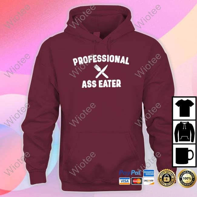 Shirl_Geem Professional Ass Eater T Shirt