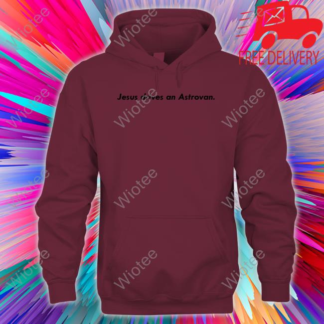 Mt Joy Merch Jesus Drives An Astrovan Tee Shirt Mt Joy Merch Jesus Drives An Astrovan Sweatshirt