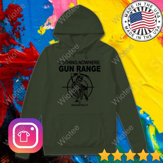 Nothing Nowhere Merch Gun Range Burlington Vt Staff Shirts Nothing Nowhere Gun Range Burlington Vt Shirt