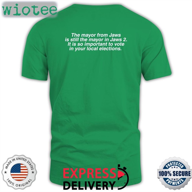 Brent Toderian Vote The Mayor From Jaws Is Still The Mayor In Jaws 2 It Is So Important To Vote In Your Local Elections Shirt
