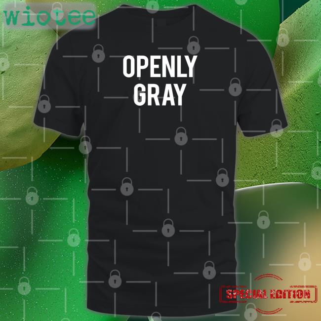 Shirts That Go Hard Openly Gray Shirt 2022 Shirtsthtgohard Shirts That Go Hard Openly Gray New Shirt Shirtsthtgohard