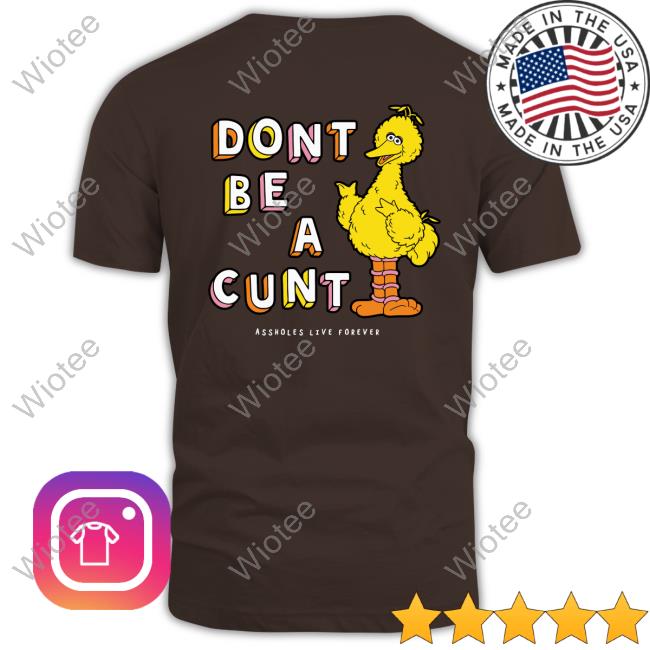 Don't Be A Cunt Assholes Live Forever Sweatshirt