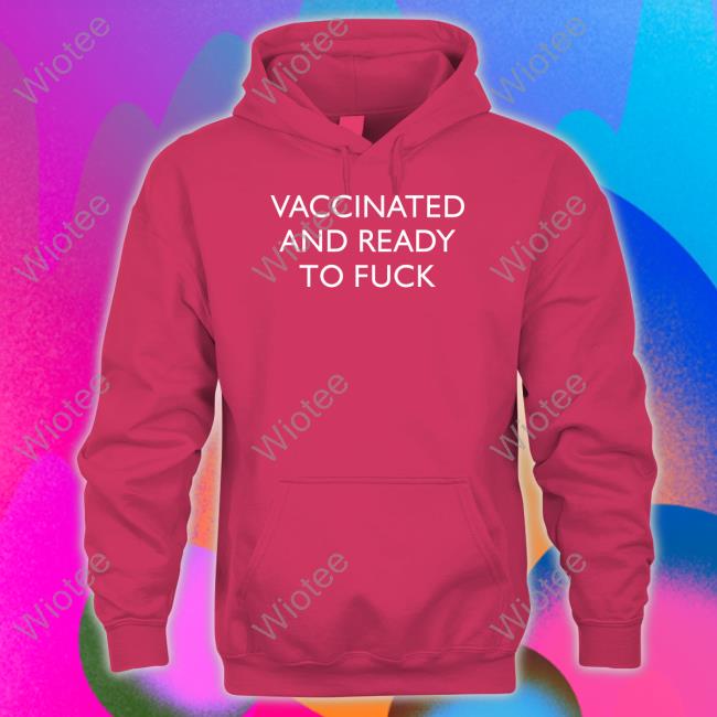 Vaccinated And Ready To Fuck Tee Shirt Vaccinated And Ready To Fuck Tank Top Clown World