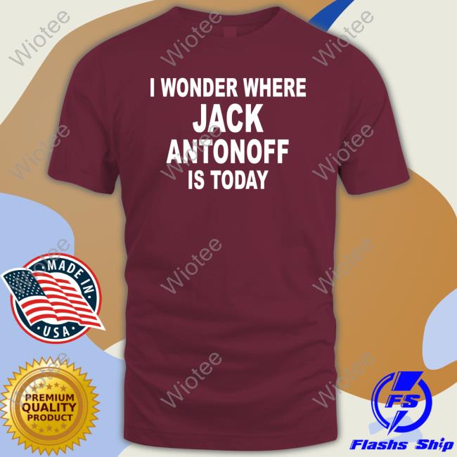 I Wonder Where Jack Antonoff Is Today Tee Official I Wonder Where Jack Antonoff Is Today T Shirts