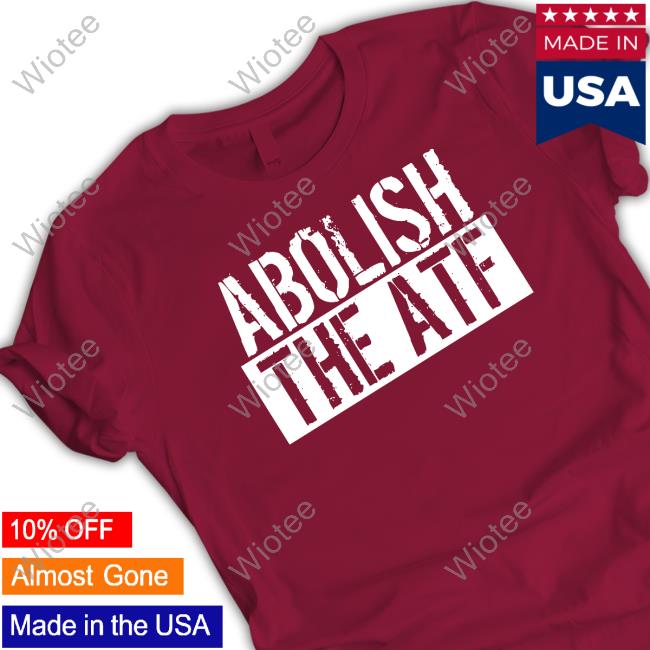 Official Abolish The Atf Hoodie Abolish The Atf Tee Shirt