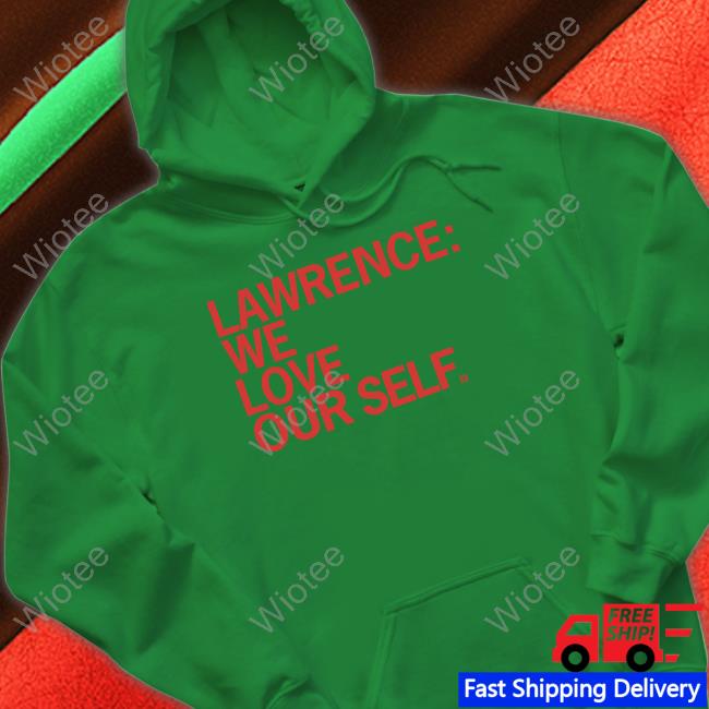 Raygun Merch Lawrence We Love Our Self Shirts