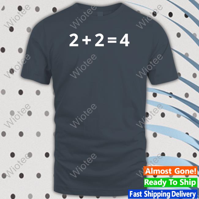 2+2=4 T Shirt