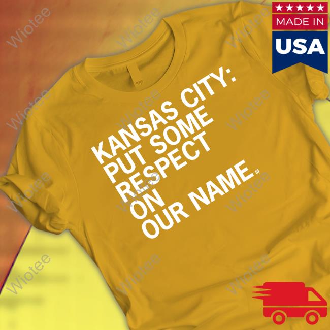 Kansas City Put Some Respect On Our Name Long Sleeve T Shirt Kansas City Put Some Respect On Our Name Long Sleeve